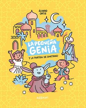 PEQUEÑA GENIA 1 : LA PARTIDA DE SHATRANJ | 9788418909115 | ORTIZ, ÁLVARO