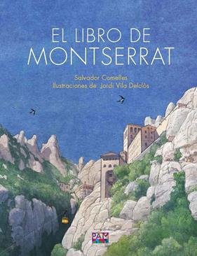 LIBRO DE MONTSERRAT, EL | 9788491913696 | COMELLES GARCIA, SALVADOR ; VILA DELCLÒS, JORDI