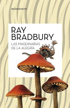 MAQUINARIAS DE LA ALEGRÍA, LAS | 9788445007662 | BRADBURY, RAY