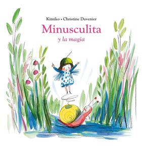 MINUSCULITA Y LA MAGIA | 9788419004413 | KIMIKO ; DAVENIER, CHRISTINE