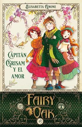 FAIRY OAK 4 : CAPITÁN GRISAM Y EL AMOR | 9788418538964 | GNONE, ELISABETTA