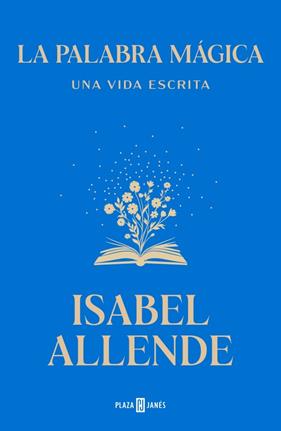 PALABRA MÁGICA : UNA VIDA ESCRITA | 9788401039447 | ALLENDE, ISABEL