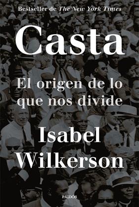 CASTA : EL ORIGEN DE LO QUE NOS DIVIDE | 9788449338304 | WILKERSON, ISABEL