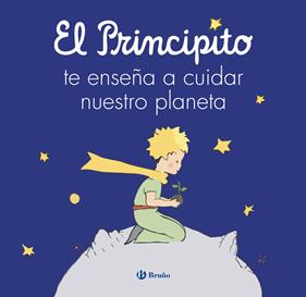 PRINCIPITO TE ENSEÑA A CUIDAR NUESTRO PLANETA, EL | 9788469641248 | DE SAINT-EXUPÉRY, ANTOINE/CARRIL MARTÍNEZ, ISABEL/CAVERO, PALOMA/RODRÍGUEZ-RABADÁN, BEATRIZ