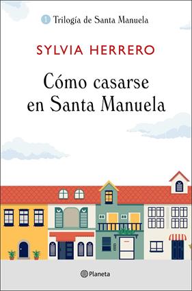 COMO CASARSE EN SANTA MANUELA | 9788408227922 | HERRERO, SYLVIA