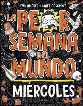 PEOR SEMANA DEL MUNDO 3 : MIÉRCOLES | 9788419048752 | COSGROVE, MATT ; AMORES, EVA