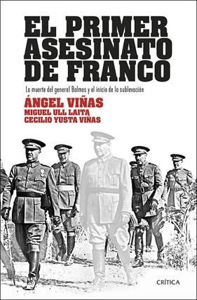 PRIMER ASESINATO DE FRANCO, EL | 9788491994114 | VIÑAS, ÁNGEL ; ULL LAITA, MIGUEL ; YUSTA VIÑAS, CECILIO