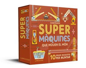 CONSTRUEIX SUPERMAQUINES QUE  MOUEN EL MON : 10 GRANS MAQUETES PER MUNTAR | 9788417720391 | GRAHAM, IAN ; HOLMES, STUART