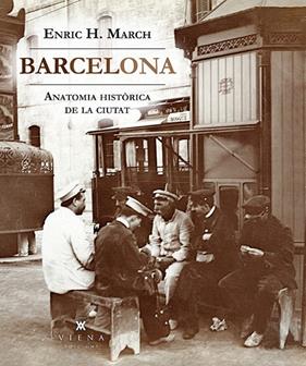 BARCELONA ANATOMIA HISTORICA DE LOA CIUTAT | 9788494906640 | MARCH, ENRIC H.