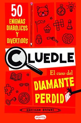 CLUEDLE : EL CASO DEL DIAMANTE PERDIDO : 50 ENIGMAS DIABÓLICOS Y DIVERTIDOS | 9788419802668 | BROWNE, HARTIGAN
