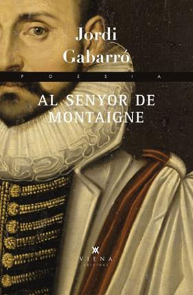 AL SENYOR DE MONTAIGNE | 9788483307410 | GABARRO SERRA, JORDI
