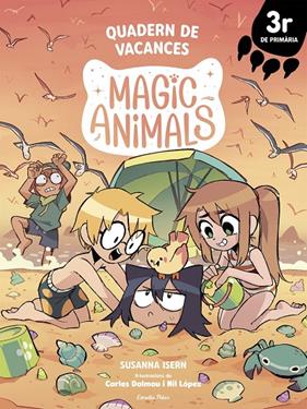 MAGIC ANIMALS QUADERN DE VACANCES 3R DE PRIMÀRIA | 9791387783075 | ISERN, SUSANNA ; DALMAU, CARLES ; LÓPEZ, NIL
