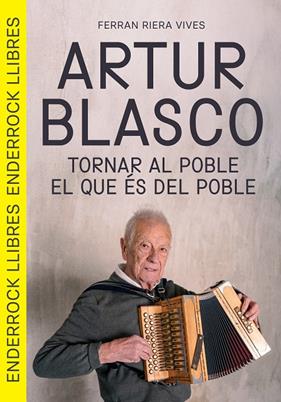 ARTUR BLASCO : TORNAR AL POBLE EL QUE ÉS DEL POBLE | 9791399057072 | RIERA VIVES, FERRAN