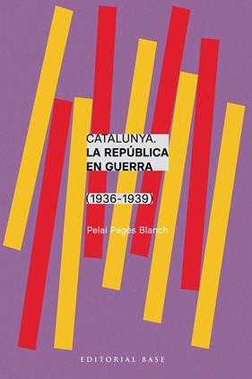 CATALUNYA : LA REPÚBLICA EN GUERRA (1936-1939) | 9788410131750 | PAGÈS I BLANCH, PELAI