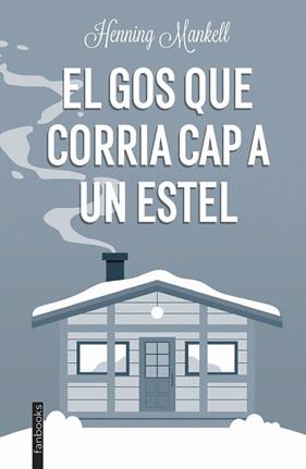 GOS QUE CORRIA CAP A UN ESTEL, EL | 9788419150189 | MANKELL, HENNING
