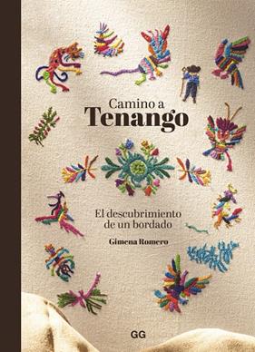 CAMINO A TENANGO : EL DESCUBRIMIENTO DE UN BORDADO | 9788425234996 | ROMERO, GIMENA