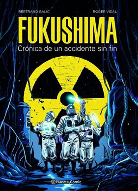 FUKUSHIMA : CRÓNICA DE UN ACCIDENTE SIN FIN | 9788491749288 | GALIC, BERTRAND ; VIDAL, ROGER