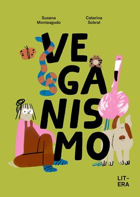 VEGANISMO | 9788412683592 | MONTEAGUDO, SUSANA ; SOBRAL, CATARINA