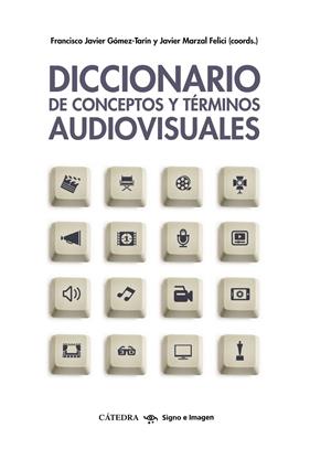 DICCIONARIO DE CONCEPTOS Y TERMINOS AUDIOVISUALES | 9788437633862 | GOMEZ-TARIN, FRANCISCO JAVIER ; MARZAL FELICI, JAVIER