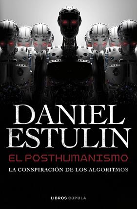 POSTHUMANISMO, EL | 9788448049645 | ESTULIN, DANIEL