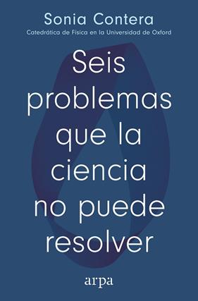 SEIS PROBLEMAS QUE LA CIENCIA NO PUEDE RESOLVER | 9791387833091 | CONTERA, SONIA