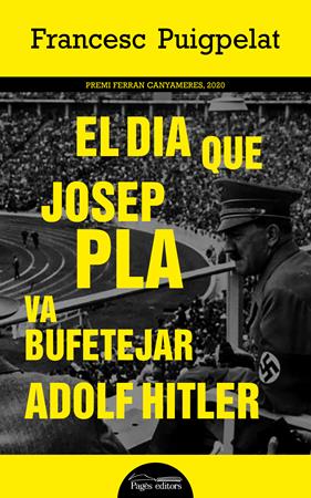 DIA QUE JOSEP PLA VA BUFETEJAR ADOLF HITLER, EL | 9788413032559 | PUIGPELAT VALLS, FRANCESC