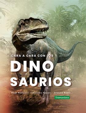 CARA A CARA CON LOS DINOSAURIOS | 9788418520358 | MATTARELLI, DIEGO ; PAGLIARI, EMANUELA ; BANFI, CRISTINA