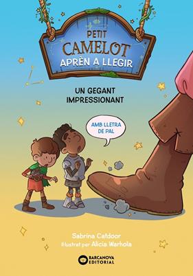 PETIT CAMELOT 6 : UN GEGANT IMPRESSIONANT | 9788448955618 | CATDOOR, SABRINA ; WARHOLA, ALICIA