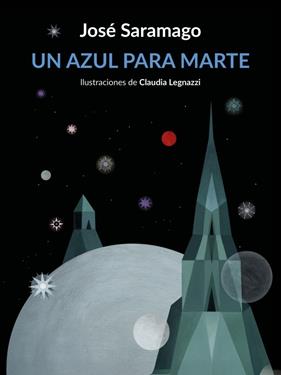 UN AZUL PARA MARTE | 9788426432674 | SARAMAGO, JOSÉ ; LEGNAZZI, CLAUDIA