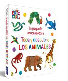 PEQUEÑA ORUGA GLOTONA : TOCA Y DESCUBRE LOS ANIMALES  | 9788448864934 | CARLE, ERIC