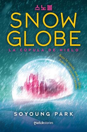 SNOWGLOBE  : LA CÚPULA DE HIELO | 9788427055285 | PARK, SOYOUNG