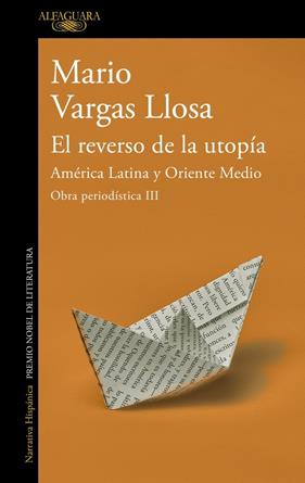 REVERSO DE LA UTOPÍA : AMÉRICA LATINA Y ORIENTE MEDIO (OBRA PERIODÍSTICA 3) | 9788420460420 | VARGAS LLOSA, MARIO