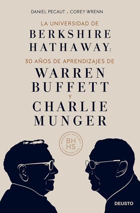 UNIVERSIDAD DE BERKSHIRE HATHAWAY : 30 AÑOS DE APRENDIZAJES DE WARREN BUFFETT Y CHARLIE MUNGER | 9788423433254 | PECAUT, DANIEL ; WRENN, COREY