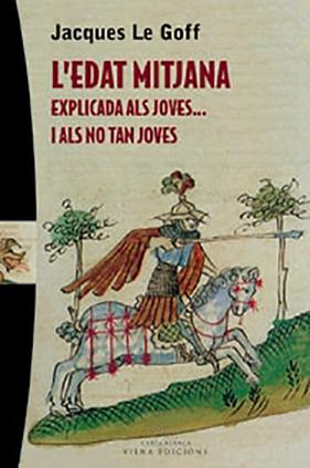 EDAT MITJANA EXPLICADA ALS JOVES I ALS NO TAN JOVES, L' | 9788483304341 | GOFF, JACQUESLE
