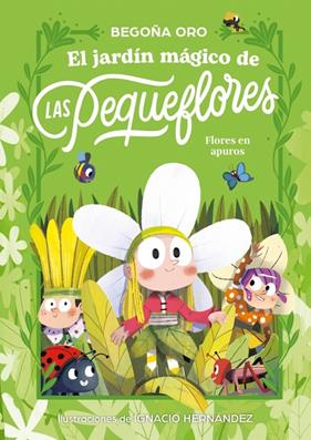 JARDÍN MÁGICO DE LAS PEQUEFLORES 1 : ¡FLORES EN APUROS! | 9788448873813 | ORO, BEGOÑA