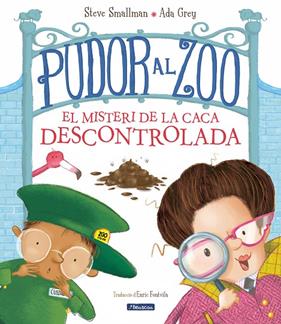 PUDOR AL ZOO : EL MISTERI DE LA CACA DESCONTROLADA | 9788448862664 | SMALLMAN, STEVE ; GRAY, ADA