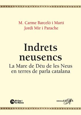 INDRETS NEUSENCS : ADVOCACIÓ DE LA MARE DE DÉU DE LES NEUS EN TERRES CATALANES | 9791387876180 | BARCELÓ I MARTÍ, CARME ; MIR I PARACHE, JORDI