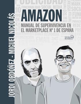 AMAZON : MANUAL DE SUPERVIVENCIA EN EL MARKETPLACE Nº1 DE ESPAÑA | 9788441545441 | ORDÓÑEZ, JORDI ; NICOLÁS, MIGUEL