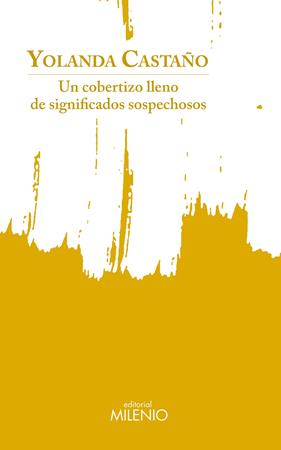 UN COBERTIZO LLENO DE SIGNIFICADOS SOSPECHOSOS (ANTOLOGIA BILINGUE) | 9788497439015 | CASTAÑO, YOLANDA