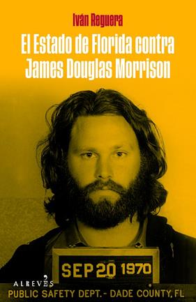 ESTADO DE FLORIDA CONTRA JAMES DOUGLAS MORRISON, EL | 9788419615602 | REGUERA, IVÁN