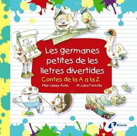 GERMANES PETITES DE LES LLETRES DIVERTIDES, LES | 9788499069920 | LOPEZ AVILA, PILAR ; TORCIDA, M. LUISA