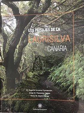 PAISAJES DE LA LAURISILVA CANARIA, LOS | 9788416431106 | AROZENA CONCEPCION, MARIA EUGENIA / PANREDA, JOSEP MARIA / MARTIN FEBLES, VICTOR MANUEL