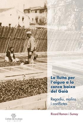 LLUITA PER L'AIGUA A LA CONCA BAIXA DEL GAIÀ, LA | 9788413562322 | RAMON SUMOY, RICARD