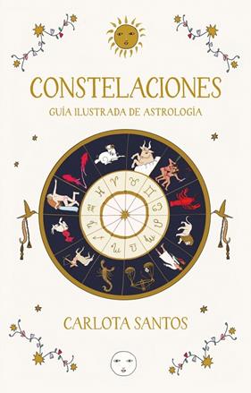 CONSTELACIONES : GUÍA ILUSTRADA DE ASTROLOGÍA | 9788466683562 | SANTOS (@CARLOTYDES), CARLOTA