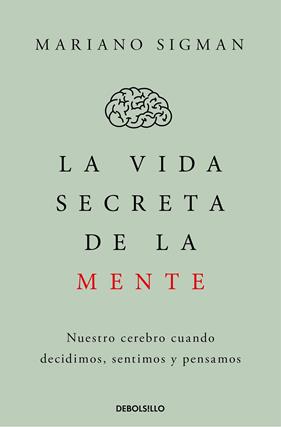 VIDA SECRETA DE LA MENTE, LA | 9788466374910 | SIGMAN, MARIANO
