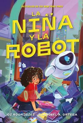 NIÑA Y LA ROBOT, LA | 9791387574451 | ORTEGA , CLARIBEL ; RODRIGUEZ, OZ