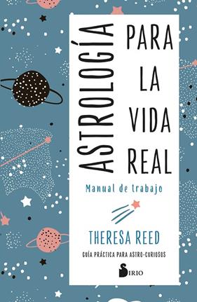 ASTROLOGÍA PARA LA VIDA REAL MANUAL DE TRABAJO | 9788418531460 | REED, THERESA