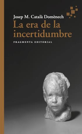 ERA DE LA INCERTIDUMBRE, LA | 9788417796952 | CATALÀ, JOSEP MARIA