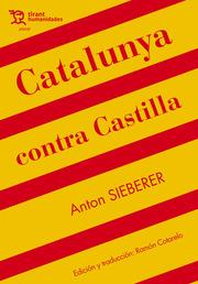 CATALUNYA CONTRA CASTILLA | 9788417973889 | SIEBERER, ANTON