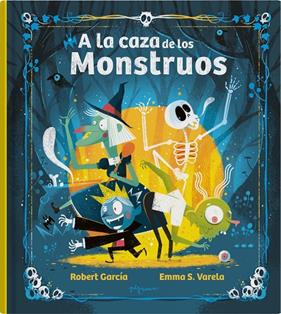 A LA CAZA DE LOS MONSTRUOS | 9788419135575 | S. VARELA, EMMA ; GARCÍA, ROBERT